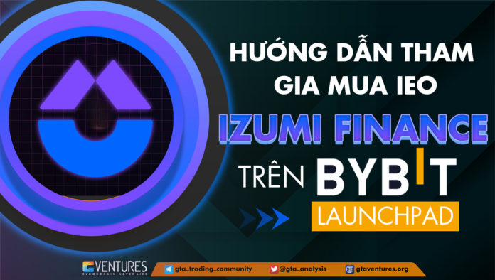 Hướng dẫn tham gia mua IEO Izumi Finance trên Bybit Launchpad