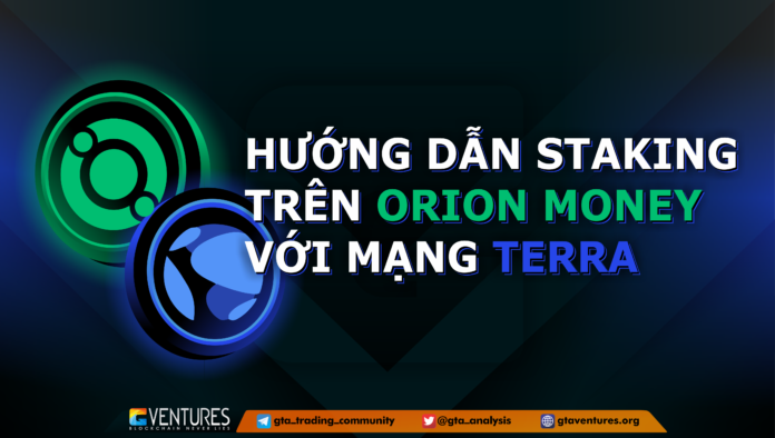 Hướng dẫn Staking trên Orion Money với mạng Terra