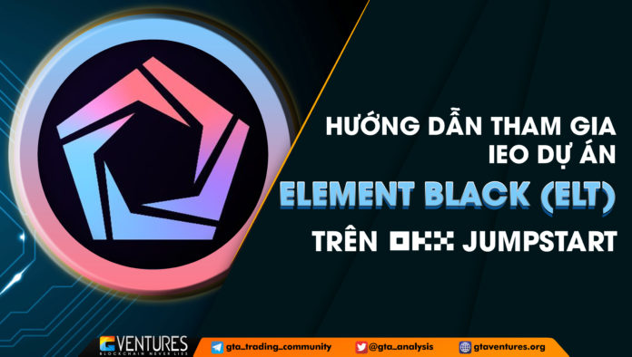 Hướng dẫn tham gia IEO dự án Element Black (ELT) trên OKX Jumpstart